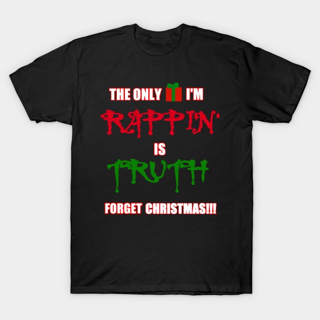 FORGET CHRISTMAS T-Shirt by 77777R